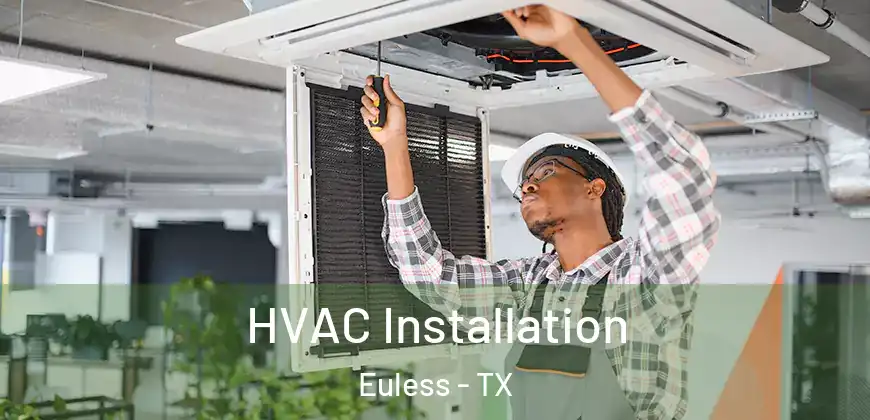  HVAC Installation Euless - TX